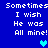 Blue background with white pixelated text reading "Sometimes I wish He was All mine!" and two cyan heart symbols in different positions.