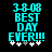 Pixelated cyan text on black background reads '3-8-08 BEST DAY EVER!!!' with five plus signs below, four white and one gray.
