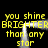 Yellow pixelated text repeats 'you shine brighter than any star' around a central white glowing frame on black background.