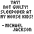 Black pixelated text on white background reads 'YAY! NOT GUILTY! SLEEPOVER AT MY HOUSE KIDS!' followed by '- MICHAEL JACKSON' in two lines.