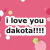 Pink background with scattered heart shapes and text elements including "I love you dakota!!!!!" and repeated "3<3" symbols.