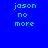 Four pixelated text display 'jason no more' in cyan on blue, teal, green, and dark blue backgrounds
