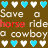 Brown background with blue and white heart icons arranged in two above and below text reading "Save a horse ride a cowboy" where 'horse' and 'cowboy' are red