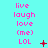 A cyan background displays three vertical of pink text reading 'live laugh love (me) LOL', with red symbols changing across observations