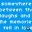Blue background with white pixelated text repeating 'somewhere somewhere somewhere between thoetween thoetween th laughs andlaughs andlaughs and the memoriehe memoriehe memorie fell in love fell in love fell in love' alongside black heart symbols.