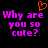 Pixelated text 'Why are you so cute?' in bright purple with an orange heart symbol above, displayed twice side-by-side on a black background.