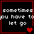 Four black square with red borders display pixelated text 'sometimes you have to let go' and varying heart symbols