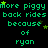 Green pixelated text on black background repeats 'more piggy more piggy back rides' with 'because of ryan' below, interspersed with small yellow stars.