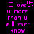 Pixelated text in bright pink on black background with a heart symbol replacing 'you' in 'I love you more than you will ever know'.