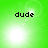 Green background with four identical each containing the word 'dude' in black pixelated text and a white glowing effect that shifts position