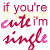 Animated contact sheet of a repeating text-based icon showing "if you're cute i'm single" in pink and red script with subtle animation changes across six frames.