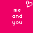 A bright pink background features a white pixelated heart above two identical text blocks reading 'me and you' in lowercase.