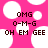 Pink background with white circles and brown text reading OMG, O-M-G, OH EM GEE in three