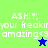 Pixelated text reads 'ASHLY, your freakin' amazing<3' with a star icon on green and blue backgrounds.
