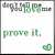 Pixelated green text on white background with gray border, featuring 'prove it.' and a small heart symbol.