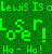 Green pixelated text on a green patterned background reads "Lewis Is a Loser! Ha - Ha!" with visible pixelation and no animation.