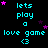 Pixelated cyan text 'lets play a love game <3' on black background with scattered pink and purple stars, arranged in four of four repeated units