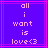 Pixelated text on a purple background with pink lines, displaying 'all i want is love<3' in white block letters
