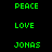 Green pixelated text 'PEACE', 'LOVE', 'JONAS' arranged vertically on black and cyan backgrounds with no animation.