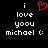 A black background displays white pixelated text reading 'i love yoou michael :' with a red heart symbol replacing the word 'love' in one view.