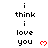 Pixelated text 'i think i love you' with red heart symbols, arranged in a pattern on white background