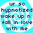 Four identical pixelated display blue spiral backgrounds with dark blue text reading 'ur so hypnotized wake up n fall in love with me' on a light cyan backdrop