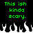 Green pixelated text reads "This ish kinda scary." above white and gray flame-like shapes on a black background.
