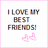 Pixelated text reads 'I LOVE MY BEST FRIENDS' in multicolored block letters with a pink border and two pink heart symbols below.