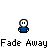 Pixelated character with white head and blue torso fades out then returns in sequence, text below reads 'Fade Away' repeatedly.