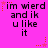 Pixelated text on bright pink background with orange star accents, repeating 'im wierd and ik u like it' in two per section