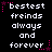 Pixelated text reads 'bestest freinds always and forever' with pink star accents on a black background, displayed in three identical vertical