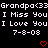 Pixelated text displays 'Grandpa<33' repeated twice, followed by 'I Miss You I Love You', date '7-8-08', and two red heart symbols on black background.