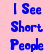 Blue pixelated text on a light pink background reads "I See Short People" in three lines.