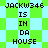 Pixelated text reads 'JACKW346 IS IN DA HOUSE' over a green and cyan checkered background with diamond-shaped patterns.