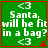 Green square icon with white text reading "Santa, will he fit in a bag?" and two '<3' symbols, bordered by red frame with small red pixel clusters at bottom-right corners.