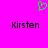 A static image with a bright pink background features a green pixelated heart symbol above two instances of the name 'Kirsten' in dark purple pixelated text.