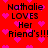 Red background with pink hearts and black text reading 'Nathalie LOVES Her Friend's!!!' in four identical