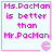Four identical pixelated display pink text reading "Ms.PacMan is better than Mr.PacMan" with a pink PacMan icon at the bottom right of each