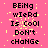 Pixelated text on a pink background with yellow speckles, displaying 'BEiNg wierd Is CoOl DoN't cHange' in three vertical