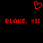 Red pixelated heart symbol above two identical lines of red text reading "BLAKE. =]" on black background.