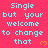 Pixelated cyan text on bright pink background repeats 'Single but your welcome to change that' with orange hearts, no visible animation changes across observations.