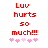 Red pixelated text reads "Luv hurts so much!!!" above five pink heart symbols on a white background.