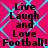 Pixelated text on a bright pink background with cyan diamond-shaped lines, displaying 'Live Laugh and Love Football!' in black block letters.