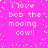 A bright pink background with white pixelated text reading "i love bob the mooing cow!!" arranged in four identical blocks, surrounded by scattered white dots.