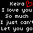 Pixelated text displays 'Keira' with a red heart symbol above the second 'a', followed by lyrics repeating 'I love you So much I just can't Let you go'.