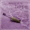 Purple-toned image with text 'HANGING ON TO hope' above a bottle with a greenish-yellow liquid and a rolled paper inside, set against a textured background.