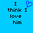 Blue background with black text reading "I think I love him" and a blue pixelated heart symbol above the word "think".