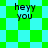 Green and cyan pixelated background with 'heyy you' text in four corners, transitioning from checkerboard to diamond pattern.