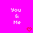 Static pixel art displays 'You & Me' text with red hearts on a bright pink background, arranged in three of three