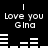 Black background with white text and bar graphs; 'Love you Gina' appears twice in two , each has a horizontal bar graph below the text